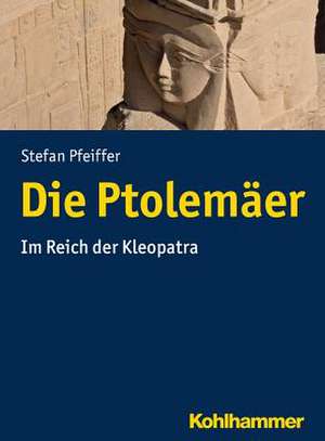 Die Ptolemäer de Stefan Pfeiffer