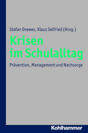 Krisen Im Schulalltag: Pravention, Management Und Nachsorge de Stefan Drewes