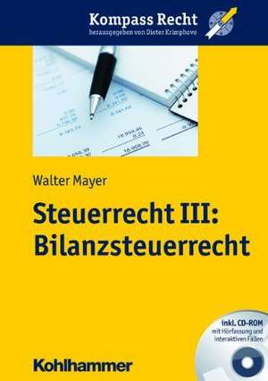 Steuerrecht III: Bilanzsteuerrecht de Walter Mayer