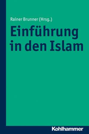 Islam: Einheit Und Vielfalt Einer Weltreligion de Rainer Brunner