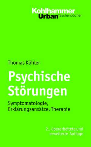 Psychische Storungen: Symptomatologie, Erklarungsansatze, Therapie de Thomas Köhler