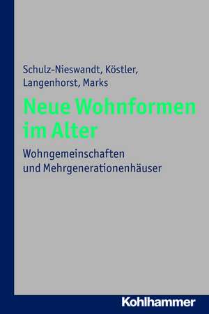 Neue Wohnformen Im Alter: Wohngemeinschaften Und Mehrgenerationenhauser de Frank Schulz-Nieswandt