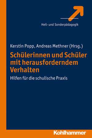 Schulerinnen Und Schuler Mit Herausforderndem Verhalten: Hilfen Fur Die Schulische Praxis de Kerstin Popp