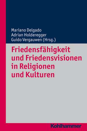 Friedensfahigkeit Und Friedensvisionen in Religionen Und Kulturen: Diakonie Und Caritas in Der Modernisierung Des Deutschen Sozialstaats Seit Den Sechziger Jahren de Mariano Delgado