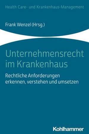 Unternehmensrecht im Krankenhaus de Frank Wenzel