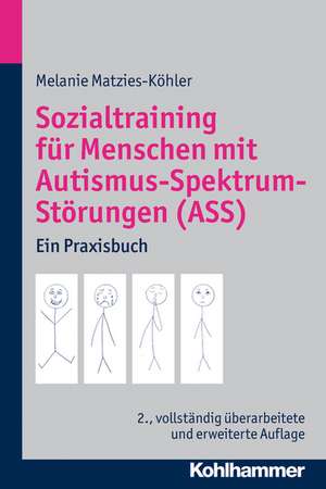 Sozialtraining Fur Menschen Im Autismus-Spektrum (As): Ein Praxisbuch de Melanie Matzies-Köhler