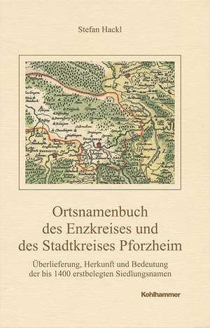 Ortsnamenbuch des Enzkreises und des Stadtkreises Pforzheim de Stefan Hackl