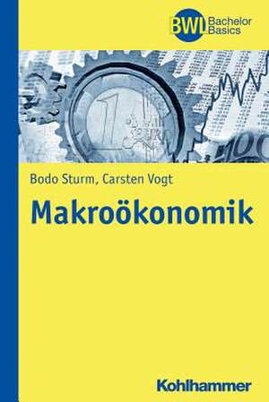 Makrookonomik: Eine Anwendungsorientierte Einfuhrung de Bodo Sturm