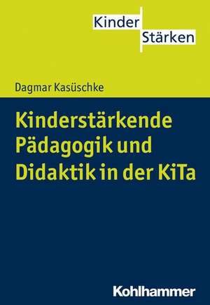 Kinderstarkende Padagogik Und Didaktik in Der Kita: Paarberatung Und Paartherapie Fur Altere de Dagmar Kasüschke