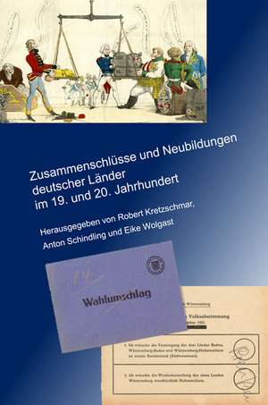 Zusammenschlüsse und Neubildungen deutscher Länder im 19. und 20. Jahrhundert de Robert Kretzschmar