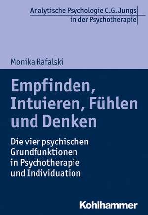 Empfinden, Intuieren, Fühlen und Denken de Monika Rafalski