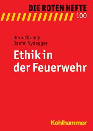 Ethik in Der Feuerwehr: Inspirationen Und Provokationen Fur Gemeinde, Schule Und Erwachsenenbildung de Bernd Kramp