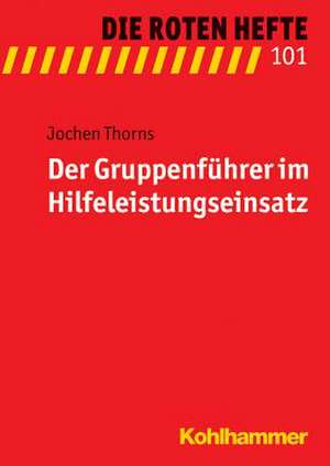 Der Gruppenfuhrer Im Hilfeleistungseinsatz: Sozialisation - Integration - Kontrolle de Jochen Thorns