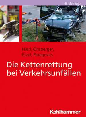 Die Kettenrettung bei Verkehrsunfällen de Franz Hierl