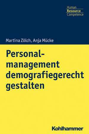 Personalmanagement demografiegerecht gestalten de Martina Zölch