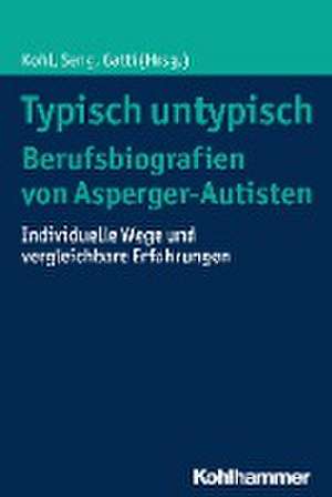 Typisch untypisch - Berufsbiografien von Asperger-Autisten de Hajo Seng