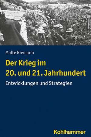 Der Krieg im 20. und 21. Jahrhundert de Malte Riemann