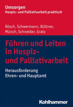 Führen und Leiten in Hospiz- und Palliativarbeit de Erich Rösch