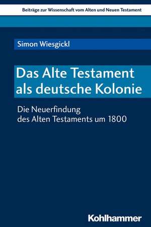 Das Alte Testament als deutsche Kolonie de Simon Wiesgickl