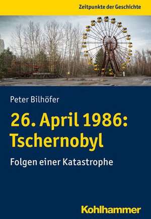 26. April 1986: Tschernobyl de Peter Bilhöfer