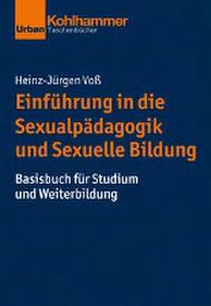 Einführung in Sexualpädagogik und Sexuelle Bildung de Heinz-Jürgen Voß