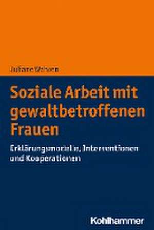 Soziale Arbeit mit gewaltbetroffenen Frauen de Juliane Wahren