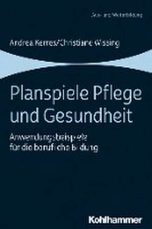 Planspiele Pflege und Gesundheit de Andrea Kerres