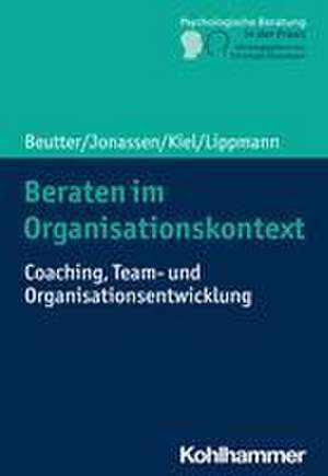 Beraten im Organisationskontext de Claudia Beutter