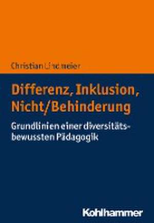 Differenz, Inklusion, Nicht/Behinderung de Christian Lindmeier