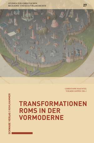 Transformationen Roms in der Vormoderne de Christoph Mauntel