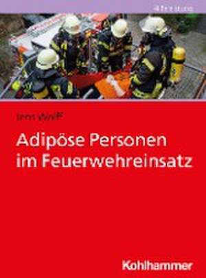 Adipöse Personen im Feuerwehreinsatz de Jens Wolff