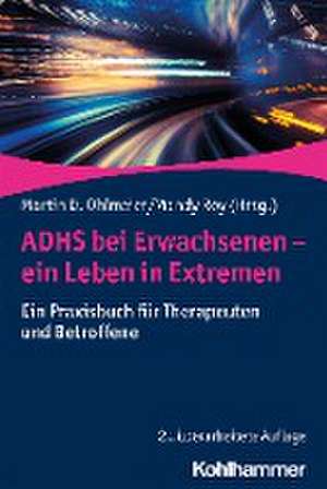 ADHS bei Erwachsenen - ein Leben in Extremen de Martin D. Ohlmeier