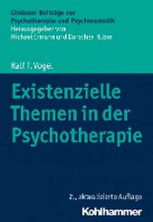 Existenzielle Themen in der Psychotherapie de Ralf T. Vogel