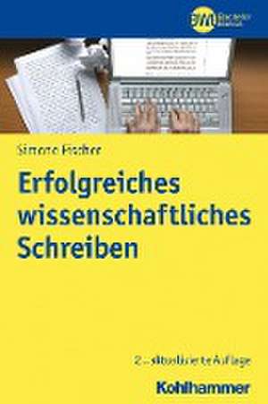 Erfolgreiches wissenschaftliches Schreiben de Simone Fischer