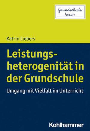 Leistungsheterogenität in der Grundschule de Katrin Liebers