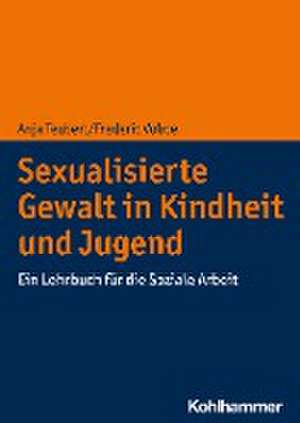 Sexualisierte Gewalt in Kindheit und Jugend de Anja Teubert