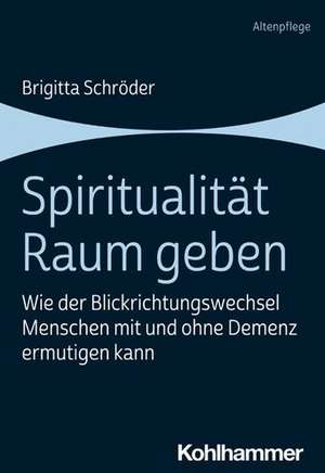 Spiritualität Raum geben de Brigitta Schröder