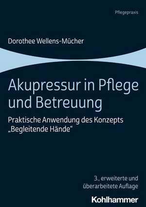 Wellens-Mücher, D: Akupressur in Pflege und Betreuung