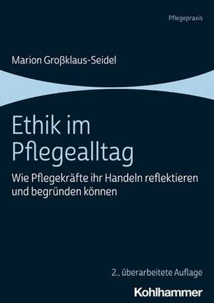 Ethik im Pflegealltag de Marion Großklaus-Seidel