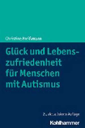 Glück und Lebenszufriedenheit für Menschen mit Autismus de Christine Preißmann