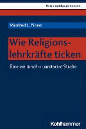 Wie Religionslehrkräfte ticken de Manfred L. Pirner