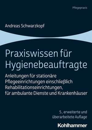 Praxiswissen für Hygienebeauftragte de Andreas Schwarzkopf