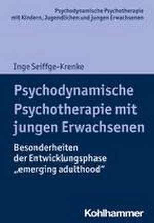 Psychodynamische Psychotherapie mit jungen Erwachsenen de Inge Seiffge-Krenke