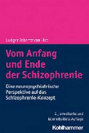 Vom Anfang und Ende der Schizophrenie de Ludger Tebartz Van Elst