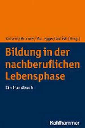 Bildung in der nachberuflichen Lebensphase de Franz Kolland