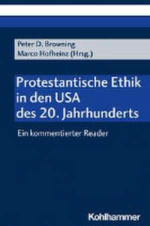 Protestantische Ethik in den USA des 20. Jahrhunderts de Peter D. Browning