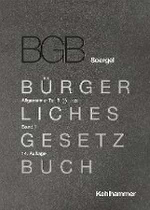 Kommentar zum Bürgerlichen Gesetzbuch mit Einführungsgesetz und Nebengesetzen (BGB) (Soergel). Band 1, Allgemeiner Teil 1: §§ 1-103 de Susanne Lilian Gössl