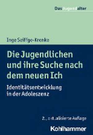 Die Jugendlichen und ihre Suche nach dem neuen Ich de Inge Seiffge-Krenke