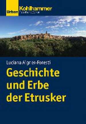 Geschichte und Erbe der Etrusker de Luciana Aigner-Foresti