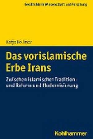 Das vorislamische Erbe Irans de Katja Föllmer